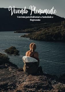 Livro VIVA PLENAMENTE : Um Guia para Enfrentar a Ansiedade e Depressão