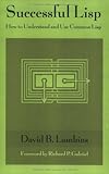 Successful Lisp: How to Understand and Use Common Lisp