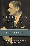 Selected Prose of T.S. Eliot by T. S. Eliot, Frank Kermode