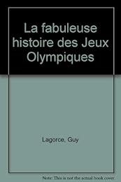 La  fabuleuse histoire des Jeux olympiques