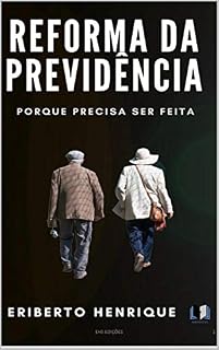 Livro REFORMA DA PREVIDÊNCIA : PORQUE DEVE SER FEITA