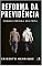Livro REFORMA DA PREVIDÊNCIA : PORQUE DEVE SER FEITA