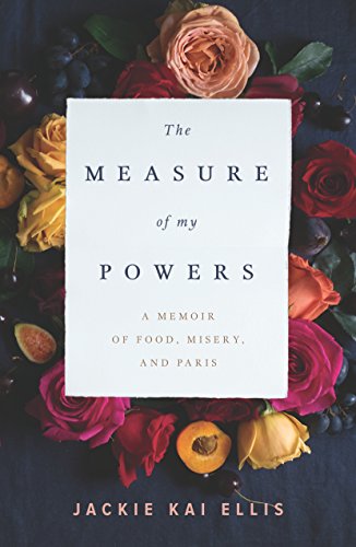 [F.r.e.e] The Measure of My Powers: A Memoir of Food, Misery, and Paris<br />PDF