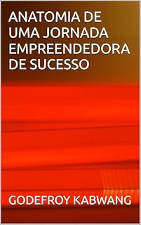 Livro ANATOMIA DE UMA JORNADA EMPREENDEDORA DE SUCESSO