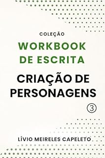 Livro Worbook de Escrita Vol 3 - Criação de Personagens (Coleção Workbook de Escrita por Lívio Meireles)