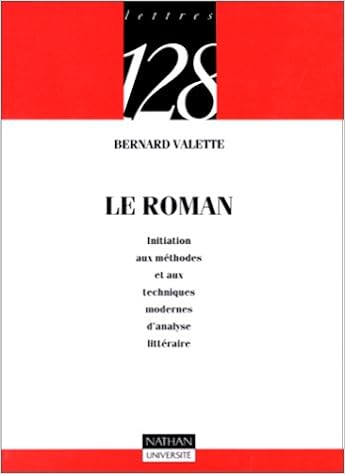Amazon Fr Le Roman Initiation Aux Methodes Et Aux Techniques Modernes D Analyse Litteraire Valette Bernard Livres