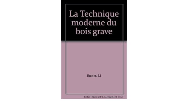 La Technique Moderne Du Bois Grave M Busset Amazoncom Books - 