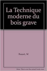 La Technique Moderne Du Bois Grave M Busset Amazoncom Books - 