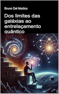 Livro Dos limites das galáxias ao entrelaçamento quântico.: Descobrir o multiverso quotidiano entre descobertas, os paradoxos e os mistérios da nova física ((POR) ... de Bruno Del Medico em português.)