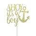 AHOY Its Boy Cake Topper - Baby Shower/Birthday Party/Gender Reveal Party Decorations (Gold）