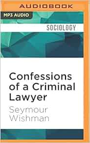 Confessions Of A Criminal Lawyer A Memoir Seymour Wishman Steven Menasche 9781531803605