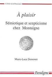 À plaisir, sémiotique et scepticisme chez Montaigne