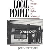 Local People: The Struggle for Civil Rights in Mississippi (Blacks in the New World)
