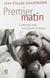 Premier matin : Comment naît une histoire d'amour by