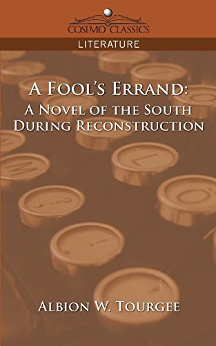 A Fool's Errand: A Novel of the South During Reconstruction