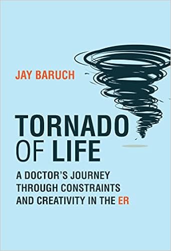Tornado of Life: A Doctor's Journey Through Constraints and Creativity in the ER