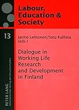 Image de Dialogue in Working Life Research and Development in Finland (Arbeit, Bildung und Gesellschaft / Labour, Education and Society)