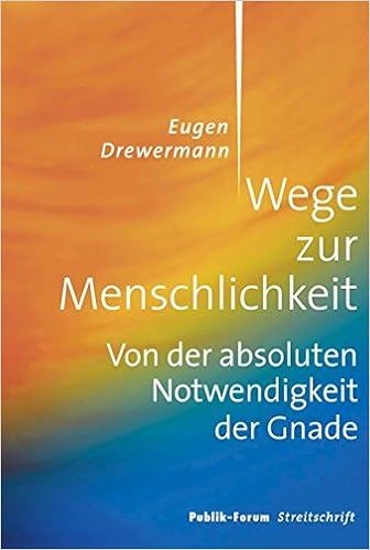 Wege Zur Menschlichkeit Von Der Absoluten Notwendigkeit Der Gnade Amazon De Drewermann Eugen Bucher