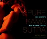Pure Kama Sutra: Sex Secrets for Modern Lovers by Nicole Bailey, John Davis