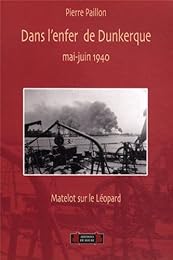Dans l'enfer de Dunkerque, mai-juin 1940, matelot sur le contre-torpilleur "Léopard"