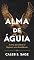 Livro Alma de Águia: A Arte de Liderar e Superar com Excelência