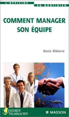 Comment manager son équipe by Denis Ribierre