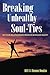 Breaking Unhealthy Soul Ties: Do Your Relationships Produce Bondage or Joy? by Bill Banks, Susan Banks