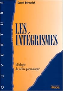 Les Integrismes Ideologie Du Delire Paranoiaque Babelio