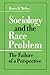 Sociology and the Race Problem: THE FAILURE OF A PERSPECTIVE