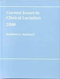 Current Issues in Clinical Lactation 2000, Auerbach, Kathleen G., 0763710245