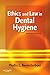Ethics and Law in Dental Hygiene - E-Book