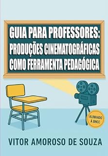 Livro Guia Para Professores: Produções Cinematográficas Como Ferramenta Pedagógica
