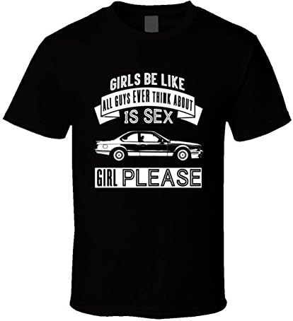 Guys Think About Sex and 1984 BMW 6 Series M635 CSI E24 B and W Car T Shirt
