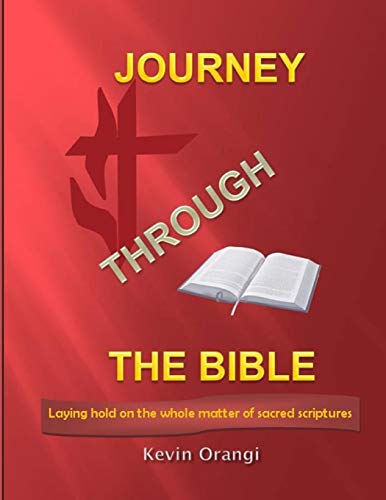 JOURNEY THROUGH THE BIBLE: laying hold on the whole matter of sacred scriptures…