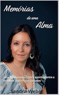 Livro Memórias de uma Alma: Uma emocionante história espiritual entre a realidade atual e vidas passadas