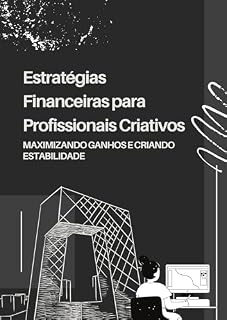 Livro Estratégias Financeiras para Profissionais Criativos: Maximizando Ganhos e Criando Estabilidade
