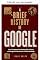 Livro Uma breve história do Google. Como dois estudantes de Stanford construíram um império e mudaram a infraestrutura do conhecimento humano (Uma breve história de... Livro 17)