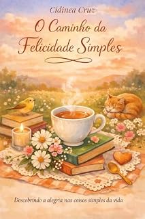 Livro O Caminho da Felicidade Simples: Descobrindo a alegria nas coisas simples da vida