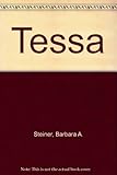 Front cover for the book Tessa by Barbara A. Steiner