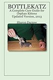 Bottlekatz: A Complete Care Guide for Orphan Kittens by Sharon Darrow