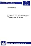 Image de International Buffer Stocks: Theory and Practice (Europäische Hochschulschriften / European University Studies / Publications Universitaires Europée