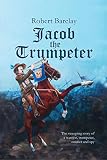 Jacob the Trumpeter by Robert L Barclay