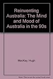 Front cover for the book Reinventing Australia: The mind and mood of Australia in the 90s by Hugh Mackay