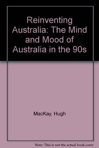 Reinventing Australia: The mind and mood of Australia in the 90s