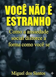 Livro Você não é estranho: Como a ansiedade social distorce a forma como você se vê — e o que fazer para se sentir mais seguro sem forçar extroversão ou “virar outra pessoa".