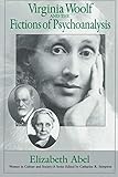 Virginia Woolf and the Fictions of Psychoanalysis (Volume 1) (Women in Culture and Society) by
