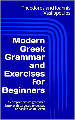 Amazon.com: The modern Greek grammar explained in English: A