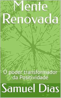 Livro Mente Renovada: O poder transformador da Positividade