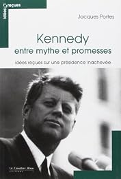 Kennedy entre mythe et promesses