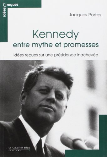 Kennedy entre mythe et promesses